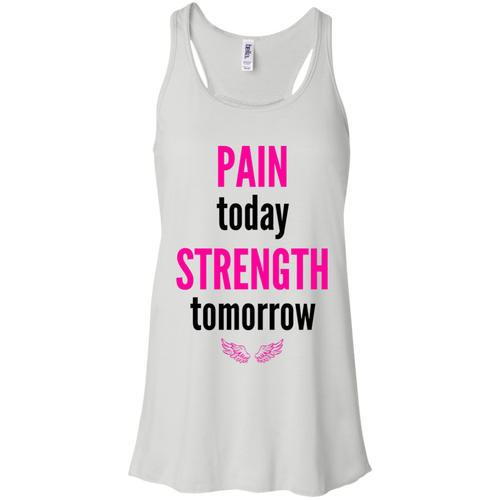 Pain Today/Strength Tomorrow Flowy Racerback