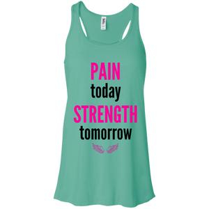 Pain Today/Strength Tomorrow Flowy Racerback