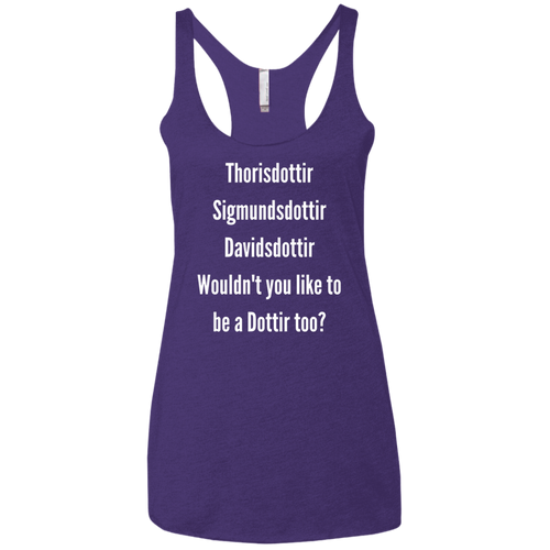 Wouldn't You like to be a Dottir Too Triblend Tank