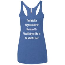 Wouldn't You like to be a Dottir Too Triblend Tank